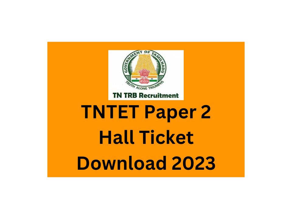 TNTET Paper 2 Hall Ticket Download 2023