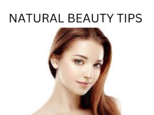 NATURAL BEAUTY TIPS FOR YOUNGSTERS